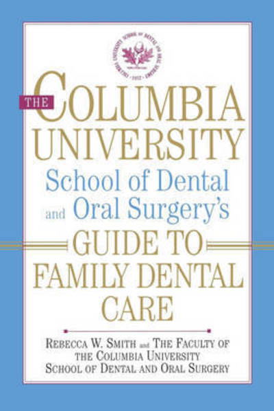 Cover for Rebecca W. Smith · The Columbia University School of Dental and Oral Surgery's Guide to Family Dental Care (Paperback Book) (2024)