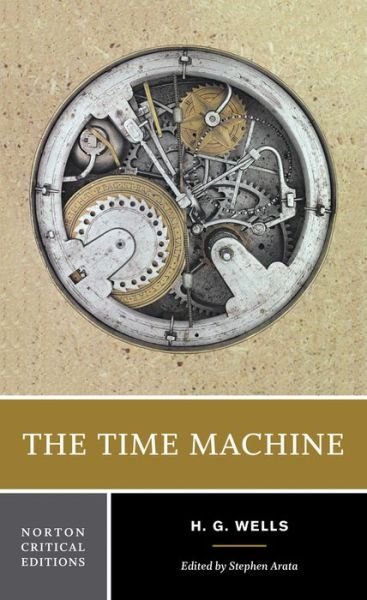 Cover for H. G. Wells · The Time Machine: A Norton Critical Edition - Norton Critical Editions (Paperback Bog) [Critical edition] (2017)