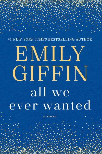 Cover for Emily Giffin · All We Ever Wanted: A Novel (Taschenbuch) (2019)