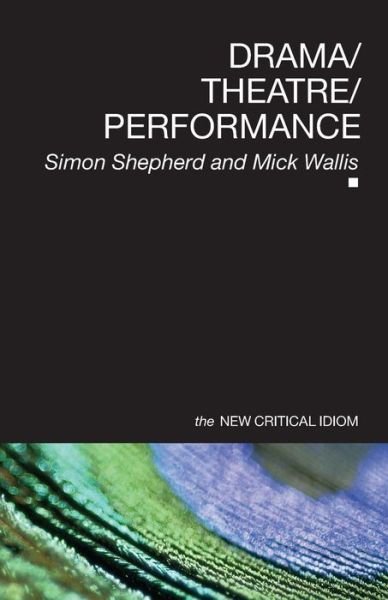 Cover for Simon Shepherd · Drama / Theatre / Performance - The New Critical Idiom (Paperback Bog) (2004)
