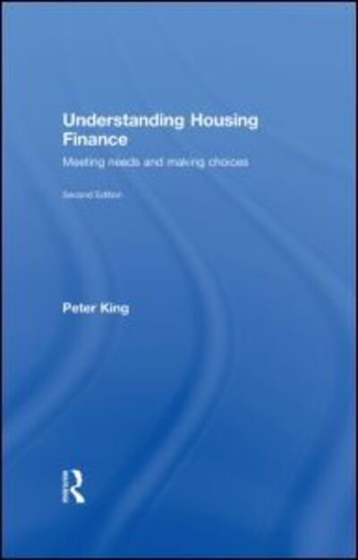 Cover for Peter King · Understanding Housing Finance: Meeting Needs and Making Choices (Inbunden Bok) (2009)