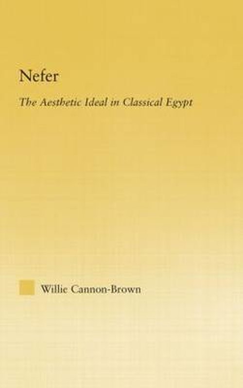 Cover for Cannon-Brown, Willie (Peirce College, USA) · Nefer: The Aesthetic Ideal in Classical Egypt - African Studies (Gebundenes Buch) (2006)