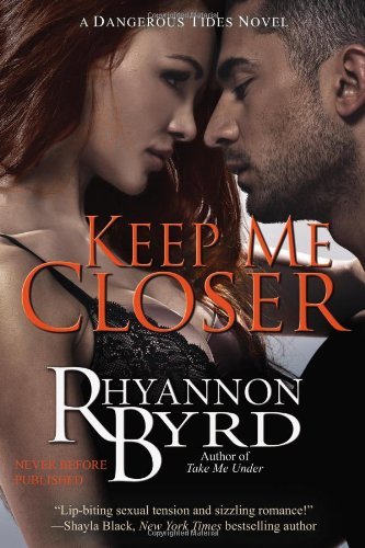 Cover for Rhyannon Byrd · Keep Me Closer (A Dangerous Tides Novel) (Paperback Book) (2014)