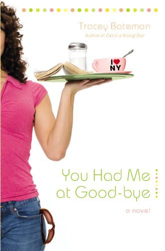 Cover for Tracey Bateman · You Had Me at Good-bye: A Novel (Paperback Book) (2008)