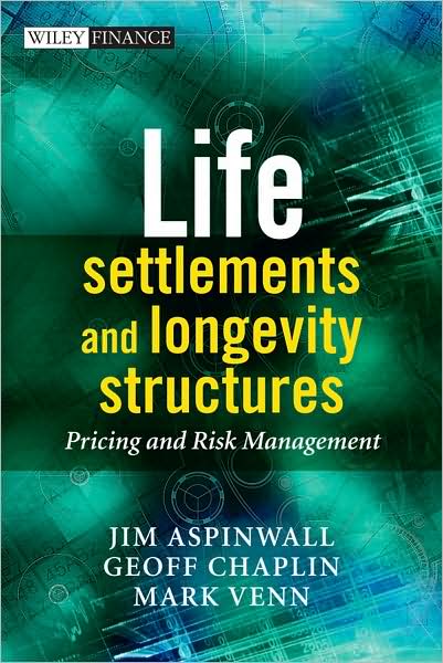 Cover for Chaplin, Geoff (consultant) · Life Settlements and Longevity Structures: Pricing and Risk Management (Hardcover Book) (2009)