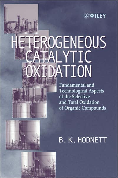 Cover for Hodnett, B. K. (The Materials and Surface Science Institute, University of Limerick, Ireland) · Heterogeneous Catalytic Oxidation: Fundamental and Technological Aspects of the Selective and Total Oxidation of Organic Compounds (Hardcover Book) (2000)