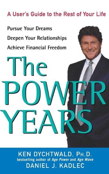 Cover for Ken Dychtwald · The Power Years: a User's Guide to the Rest of Your Life (Gebundenes Buch) (2005)