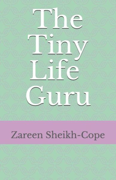 Cover for Zareen Sheikh-Cope · The Tiny Life Guru (Paperback Book) (2019)