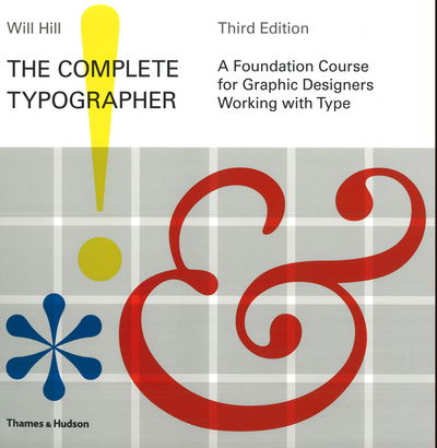 Cover for Will Hill · The Complete Typographer: A Foundation Course for Graphic Designers Working with Type (Paperback Book) [Third edition] (2010)