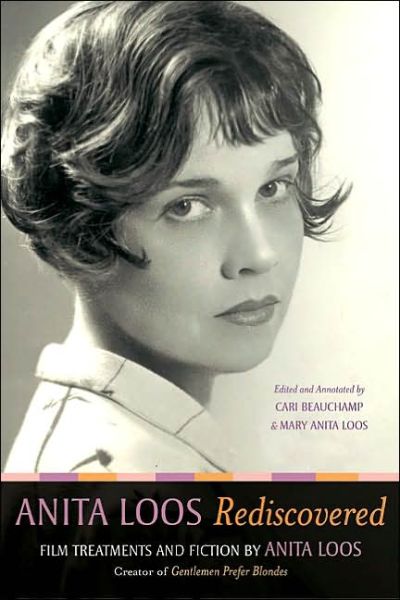 Anita Loos Rediscovered: Film Treatments and Fiction by Anita Loos, Creator of Gentlemen Prefer Blondes - Anita Loos - Books - University of California Press - 9780520228948 - November 10, 2003