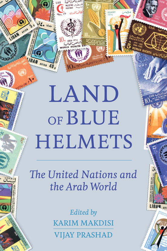 Cover for Karim Makdisi · Land of Blue Helmets: The United Nations and the Arab World (Paperback Book) (2016)