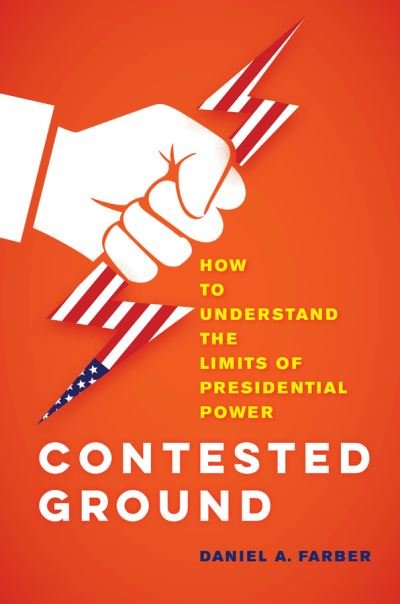 Cover for Dan A. Farber · Contested Ground: How to Understand the Limits of Presidential Power (Gebundenes Buch) (2021)
