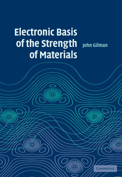 Cover for Gilman, John J. (University of California, Los Angeles) · Electronic Basis of the Strength of Materials (Pocketbok) (2008)