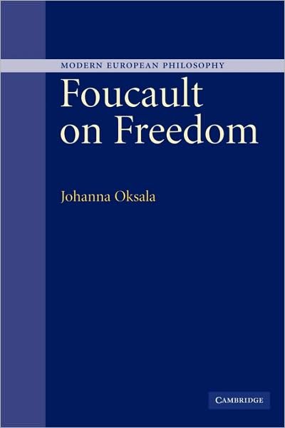 Cover for Oksala, Johanna (University of Helsinki) · Foucault on Freedom - Modern European Philosophy (Paperback Book) (2009)