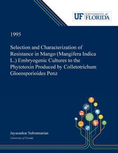 Cover for Jayasankar Subramanian · Selection and Characterization of Resistance in Mango  Embryogenic Cultures to the Phytotoxin Produced by Colletotrichum Gloeosporioides Penz (Paperback Book) (2019)