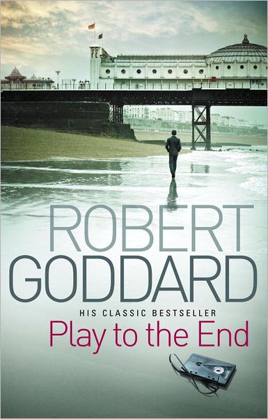 Cover for Robert Goddard · Play To The End (Pocketbok) (2011)