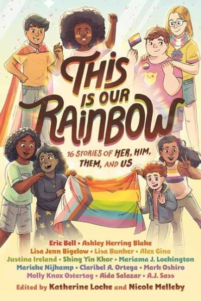 Cover for Katherine Locke · This Is Our Rainbow: 16 Stories of Her, Him, Them, and Us (Hardcover Book) (2021)