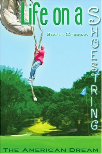 Cover for Scott Chisman · Life on a Shoestring: the American Dream (Paperback Book) (2004)