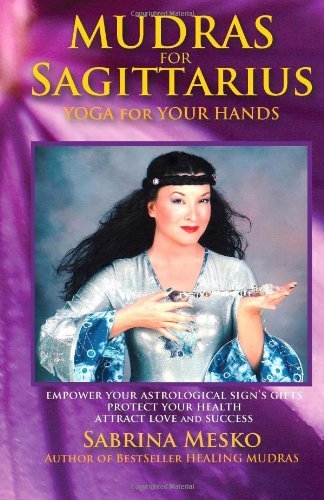 Mudras for Sagittarius: Yoga for your Hands - Mudras for Astrological Signs - Sabrina Mesko - Livros - Mudra Hands Publishing - 9780615920948 - 28 de novembro de 2013