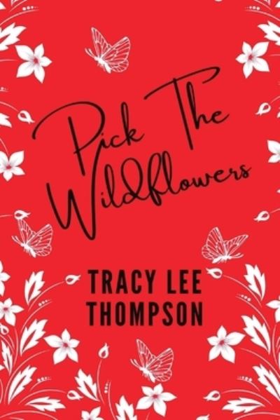 Cover for Tracy Lee Thompson · Pick The Wildflowers (Large Print) (Paperback Book) [Large type / large print ed edition] (2022)