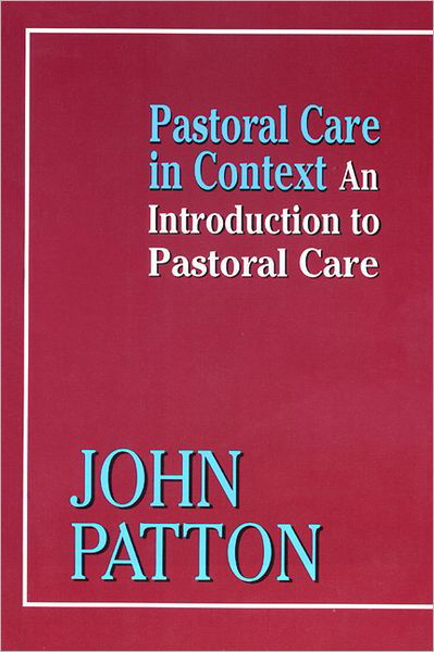 Cover for John Patton · Pastoral Care in Context: an Introduction to Pastoral Care (Pocketbok) [Reprint edition] (2005)
