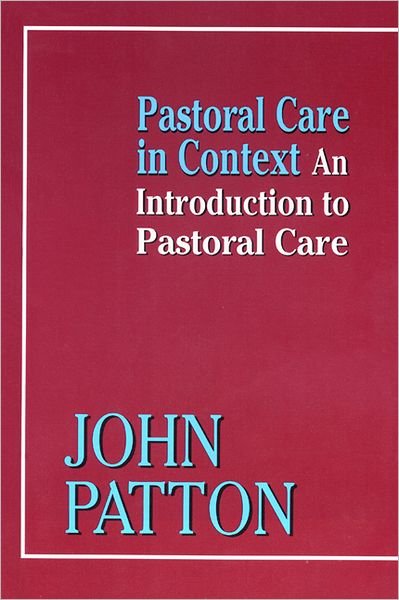 Cover for John Patton · Pastoral Care in Context: an Introduction to Pastoral Care (Paperback Book) [Reprint edition] (2005)