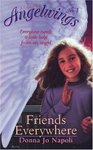 Friends Everywhere (Angelwings) - Donna Jo Napoli - Kirjat - Aladdin - 9780689826948 - perjantai 1. lokakuuta 1999