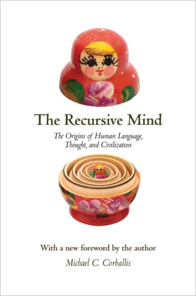 The Recursive Mind: The Origins of Human Language, Thought, and Civilization - Updated Edition - Michael C. Corballis - Bücher - Princeton University Press - 9780691160948 - 27. April 2014
