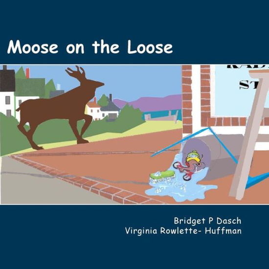 Cover for Bridget P Dasch · Moose on the Loose (Paperback Book) (2014)