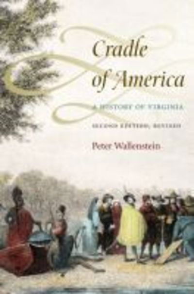 Cradle of America: A History of Virginia - Peter Wallenstein - Książki - University Press of Kansas - 9780700619948 - 15 sierpnia 2014