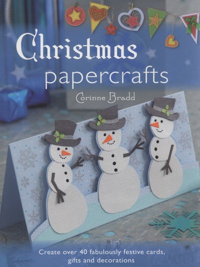 Cover for Corinne Bradd · Christmas Papercrafts: over 40 Fabulous Festive Cards, Gifts and Decorations (Paperback Book) (2009)