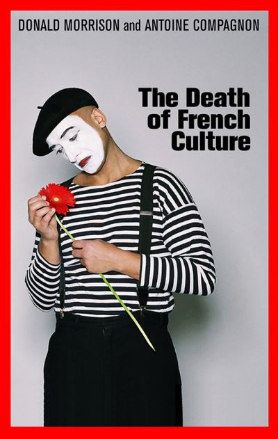 Cover for Morrison, Donald (TIME Magazine; College de France) · The Death of French Culture (Paperback Book) (2010)