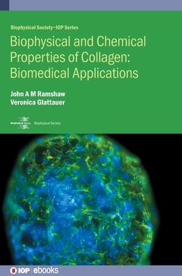 Cover for Ramshaw, Professor John A.M. (CSIRO – Commonwealth Scientific and Industrial Research) · Biophysical and Chemical Properties of Collagen: Biomedical Applications - IOP ebooks (Hardcover Book) (2019)