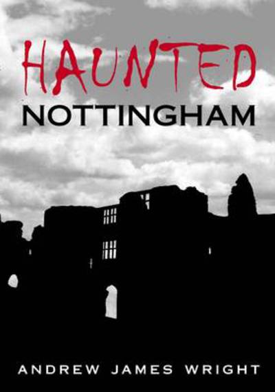 Cover for Andrew Wright · Haunted Nottingham (Pocketbok) [UK edition] (2006)