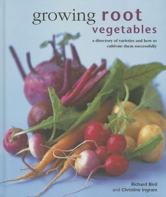 Cover for Richard Bird · Growing Root Vegetables: A Directory of Varieties and How to Cultivate Them Successfully (Innbunden bok) (2015)