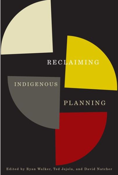 Cover for Ryan Walker · Reclaiming Indigenous Planning - McGill-Queen's Indigenous and Northern Studies (Paperback Book) (2013)