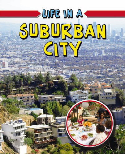 Cover for Lizann Flatt · Life in a Suburban City (Learn About Urban Life) (Hardcover Book) (2010)