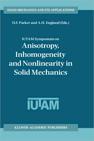 D F Parker · IUTAM Symposium on Anisotropy, Inhomogeneity and Nonlinearity in Solid Mechanics: Proceedings of the IUTAM-ISIMM Symposium held in Nottingham, U.K., 30 August - 3 September 1994 - Solid Mechanics and Its Applications (Inbunden Bok) [1995 edition] (1995)