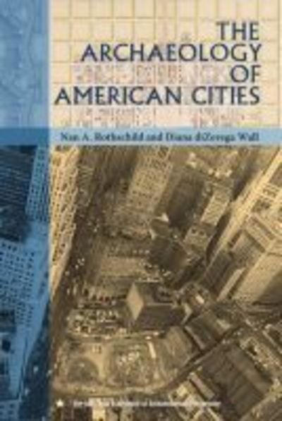 Cover for Nan A. Rothschild · The Archaeology of American Cities - American Experience in Archaeological Perspective (Paperback Bog) (2016)