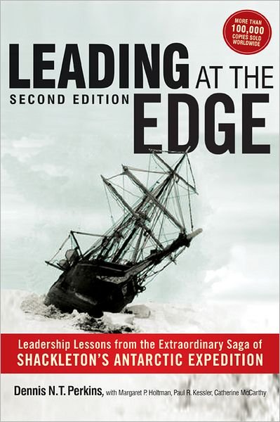 Leading at The Edge: Leadership Lessons from the Extraordinary Saga of Shackleton's Antarctic Expedition - Dennis Perkins - Livros - HarperCollins Focus - 9780814431948 - 28 de março de 2012