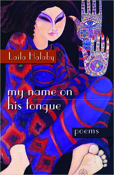 Cover for Laila Halaby · My Name on His Tongue: Poems - Arab American Writing (Paperback Book) (2012)