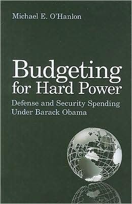 Cover for Michael E. O'Hanlon · Budgeting for Hard Power: Defence and Security Spending under Barack Obama (Paperback Book) (2009)