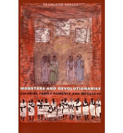 Cover for Francoise Verges · Monsters and Revolutionaries: Colonial Family Romance and Metissage (Paperback Book) (1999)