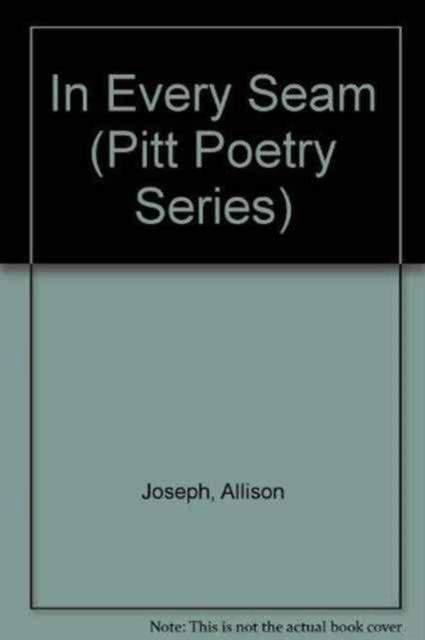 Cover for Allison Joseph · In Every Seam (Pitt Poetry Series) (Hardcover Book) (1997)