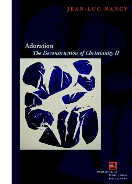 Cover for Jean-Luc Nancy · Adoration: The Deconstruction of Christianity II - Perspectives in Continental Philosophy (Hardcover Book) (2012)