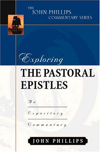 Cover for John Phillips · Exploring the Pastoral Epistles: An Expository Commentary - John Phillips Commentary (Hardcover Book) (2003)