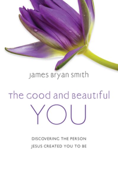 Good and Beautiful You - James Bryan Smith - Other - InterVarsity Press - 9780830846948 - June 14, 2022