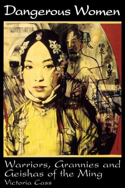 Cover for Victoria B. Cass · Dangerous Women: Warriors, Grannies, and Geishas of the Ming (Hardcover Book) (1999)