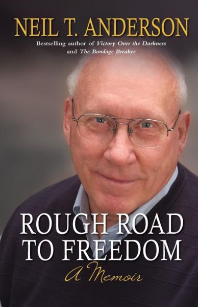 Cover for Neil T Anderson · Rough Road to Freedom: A memoir (Paperback Book) [New edition] (2012)