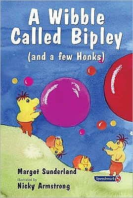 Cover for Margot Sunderland · A Wibble Called Bipley: A Story for Children Who Have Hardened Their Hearts or Becomes Bullies - Helping Children with Feelings (Paperback Bog) [New edition] (2001)